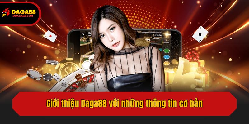 Giới thiệu Daga88 với những thông tin cơ bản