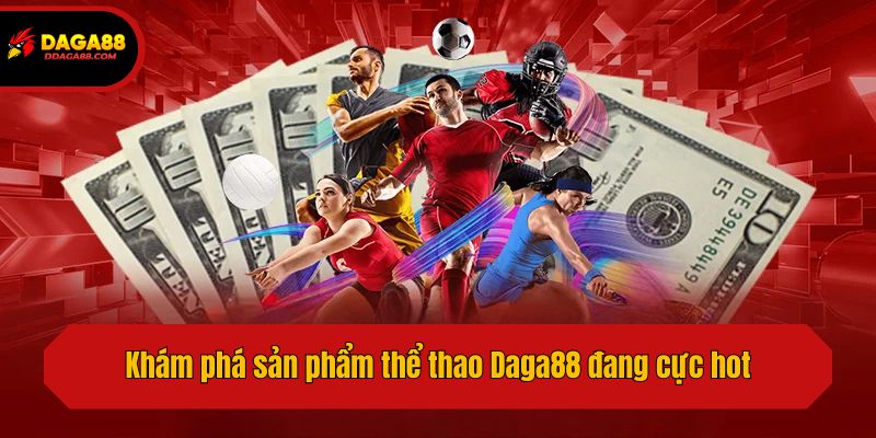 Khám phá sản phẩm thể thao Daga88 đang cực hot