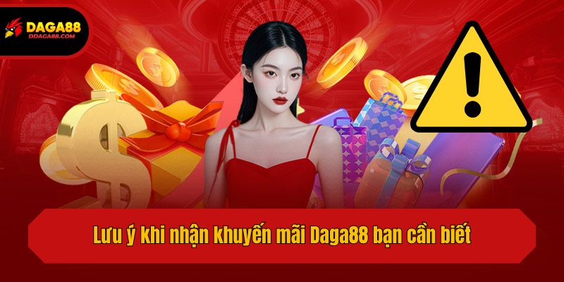 Lưu ý khi nhận khuyến mãi Daga88 bạn cần biết