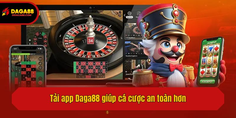Tải app Daga88 giúp cá cược an toàn hơn